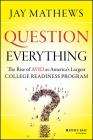 Question Everything: The Rise of Avid as America's Largest College Readiness Program By Jay Mathews Cover Image