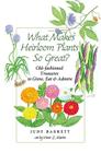 What Makes Heirloom Plants So Great?: Old-fashioned Treasures to Grow, Eat, and Admire (W. L. Moody Jr. Natural History Series #41) Cover Image