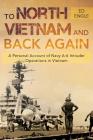 To North Vietnam and Back Again: A Personal Account of Navy A-6 Intruder Operations in Vietnam Cover Image