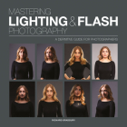 Mastering Lighting & Flash Photography: A Definitive Guide for Photographers Cover Image