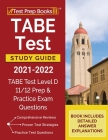 TABE Test Study Guide 2021-2022: TABE Test Level D 11/12 Study Guide and Practice Exam Questions [Book Includes Detailed Answer Explanations] Cover Image