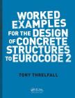 Worked Examples for the Design of Concrete Structures to Eurocode 2 Cover Image