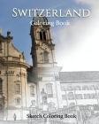 Switzerland Coloring the World: Sketch Coloring Book Cover Image