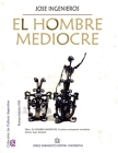 El hombre mediocre: Colección La Cultura Argentina By José Ingenieros Cover Image