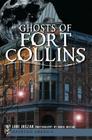 Ghosts of Fort Collins (Haunted America) By Lori Juszak, Chris Juszak (Photographer) Cover Image