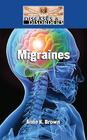 Migraines (Diseases & Disorders) By Anne K. Brown Cover Image