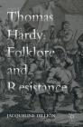 Thomas Hardy: Folklore and Resistance By Jacqueline Dillion Cover Image