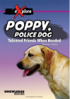 Poppy, Police Dog: Talented Friends When Needed (Explore!) Cover Image