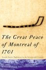 The Great Peace of Montreal of 1701: French-Native Diplomacy in the Seventeenth Century By Gilles Havard Cover Image