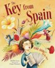 The Key from Spain: Flory Jagoda and Her Music By Debbie Levy, Sonja Wimmer (Illustrator) Cover Image