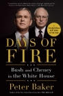 Days of Fire: Bush and Cheney in the White House By Peter Baker Cover Image