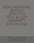New Hampshire Revised Statutes Title 46 Lost Property Strays 2020 Cover Image