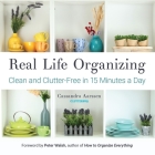 Real Life Organizing: Clean and Clutter-Free in 15 Minutes a Day (Feng Shui Decorating, for Fans of Cluttered Mess) Cover Image