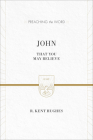 John: That You May Believe (ESV Edition) (Preaching the Word) Cover Image
