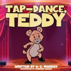 Tap-Dance, Teddy By Cameron T. Wilson (Illustrator), D. E. Maddox Cover Image