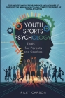 Youth Sports Psychology: Tools for Parents and Coaches By Riley Carson Cover Image