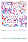 Children Crossing Borders: Latin American Migrant Childhoods By Alejandra J. Josiowicz (Editor), Irasema Coronado (Editor) Cover Image