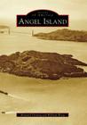 Angel Island (Images of America) By Branwell Fanning, William Wong Cover Image
