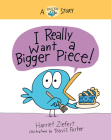 I Really Want a Bigger Piece: A Really Bird Story By Harriet Ziefert, Travis Foster (Illustrator) Cover Image