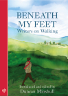 Beneath My Feet: Writers on Walking Cover Image