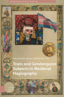 Trans and Genderqueer Subjects in Medieval Hagiography Cover Image