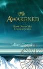 The Awakened: Book One of the Ethereal Series By Julian Cheek Cover Image