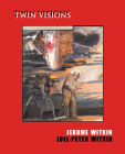 Jerome Witkin & Joel-Peter Witkin: Twin Visions By Joel-Peter Witkin (Photographer), Jerome Witkin (Artist), Jack Rutberg (Editor) Cover Image