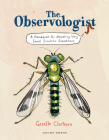 The Observologist: A Handbook for Mounting Very Small Scientific Expeditions By Giselle Clarkson, Giselle Clarkson (Illustrator) Cover Image