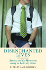 Disenchanted Lives: Apostasy and Ex-Mormonism among the Latter-day Saints Cover Image