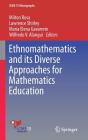Ethnomathematics and Its Diverse Approaches for Mathematics Education (Icme-13 Monographs) By Milton Rosa (Editor), Lawrence Shirley (Editor), Maria Elena Gavarrete (Editor) Cover Image