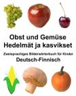 Deutsch-Finnisch Obst und Gemüse/Hedelmät ja kasvikset Zweisprachiges Bilderwörterbuch für Kinder By Richard Carlson Jr Cover Image