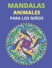 Mandalas Animales Para Los Niños: 40 mandalas de animales para niños de 8 a 12 años fomentan la creatividad con un libro para colorear de mandalas par Cover Image