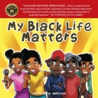 My Black Life Matters By Michael A. Brown, Michele L. Mathews (Editor) Cover Image
