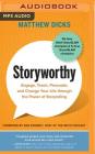 Storyworthy: Engage, Teach, Persuade, and Change Your Life Through the Power of Storytelling By Matthew Dicks, Dan Kennedy (Foreword by), Matthew Dicks (Read by) Cover Image