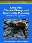 Land Use, Climate Change and Biodiversity Modeling: Perspectives and Applications By Yongyut Trisurat (Editor), Rajendra P. Shrestha (Editor), Rob Alkemade (Editor) Cover Image