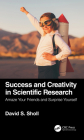 Success and Creativity in Scientific Research: Amaze Your Friends and Surprise Yourself By David S. Sholl Cover Image
