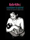Birth: Countdown to Optimal - Inspiration and Information for Pregnant Women By Sylvie Donna, Sheila Kitzinger (Foreword by), Michel Odent (Foreword by) Cover Image