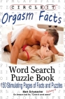 Circle It, Orgasm Facts, Word Search, Puzzle Book By Lowry Global Media LLC, Mark Schumacher Cover Image