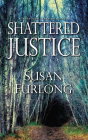 Shattered Justice (Bone Gap Travellers Novel #3) By Susan Furlong, Amy Landon (Read by) Cover Image