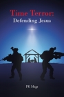 Time Terror: Defending Jesus By Pk Mags Cover Image