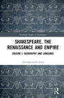 Shakespeare, the Renaissance and Empire: Volume I: Geography and Language (Routledge Studies in Shakespeare #1) Cover Image