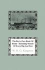 The Boy's Own Book of Boats - Including Vessels of Every Rig and Size to be Found Floating on the Waters in All Parts of the World - Together with Com By William H. G. Kingston, W. H. G. Kingston Cover Image