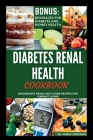 Diabetes Renal Health Cookbook: Nourishing Renal Diet Guide Recipes For Vibrant Living Cover Image