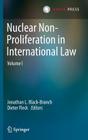Nuclear Non-Proliferation in International Law, Volume 1 By Jonathan L. Black-Branch (Editor), Dieter Fleck (Editor) Cover Image