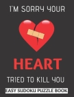 I'm Sorry Your Heart Tried To Kill You: 100 Sudoku Puzzles Large Print - Heart Attack Survivor Gift For Men & Women - Get Well Soon Activity Book To K Cover Image