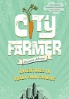 City Farmer: Adventures in Urban Food Growing By Lorraine Johnson Cover Image