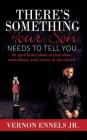 There's Something Your Son Needs to Tell You: An open letter about sexual abuse, masculinity, and secrecy in the church By Jr. Ennels, Vernon Cover Image