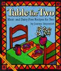 Table for Two: Meat and Dairy-Free Recipes for Two By Joanne Stepaniak Cover Image