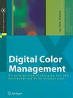 Digital Color Management: Principles and Strategies for the Standardized Print Production (X.Media.Publishing) By Jan-Peter Homann Cover Image