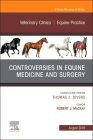Controversies in Equine Medicine and Surgery, an Issue of Veterinary Clinics of North America: Equine Practice: Volume 35-2 (Clinics: Veterinary Medicine #35) By Robert J. MacKay Cover Image